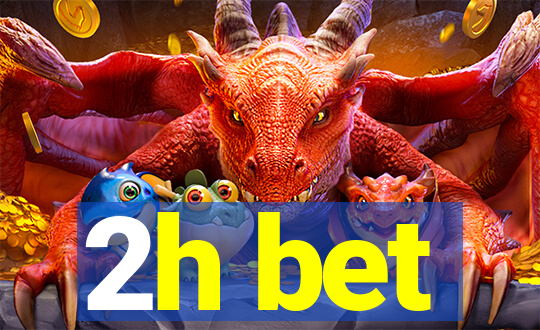 2h bet